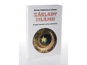 Základy islámu: tradice, historie, vývoj, současnost