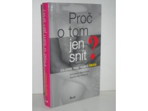 Proč o tom jen snít? : co chtějí ženy vědět o sexu