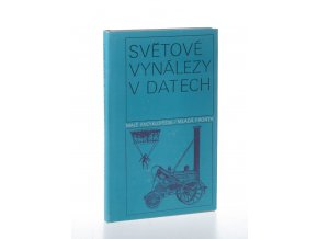 Světové vynálezy v datech : chronologický přehled významných událostí z dějin tvůrčí techn. práce (1980)