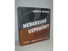 Nebarevné vzpomínky : o rodině a dětství, ale hlavně o 60.letech