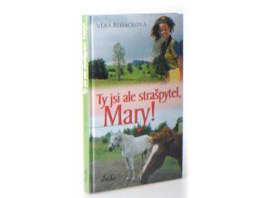 Ty jsi ale strašpytel, Mary!