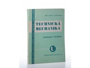 Technická mechanika pro vyšší průmyslové školy i pro praxi. Díl třetí, Pružnost a pevnost