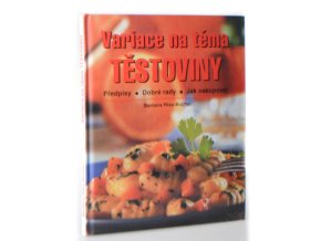 Variace na téma těstoviny : předpisy, dobré rady, jak nakupovat