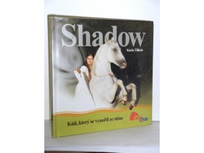 Shadow - kůň, který se vynořil ze stínu