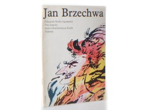 Przygoda Krola Jegomosci,Dwa koguty,Basn o Rudobrodym Kozle,Depesza