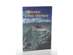 Cestování s Pěti Tibeťany : nové pohledy do starého tajemství