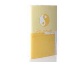 Feng-šuej pro váš život : dosažení harmonie v soukromí i profesi