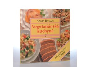 Vegetariánská kuchyně. Díl 2