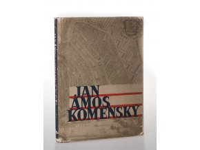 Jan Amos Komenský : soubor statí o životě a díle učitele národů