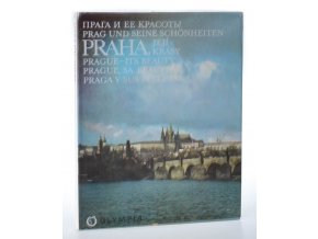 Praha, její krásy : Praga i jeje krasoty = Prague - Its Beauty = Prague, sa beauté = Praga y sus bellezas : Fot. publ.