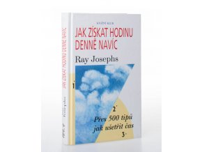 Jak získat hodinu denně navíc : přes 500 tipů jak ušetřit čas