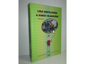 Liga destilatérů a kurzy hladovění : labužnické putování po Čechách a Moravě