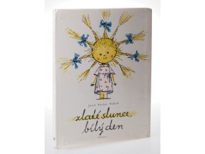 Zlaté slunce, bílý den : výbor z díla : výbor z básní pro děti : pro malé čtenáře : četba pro žáky ZŠ (1982)