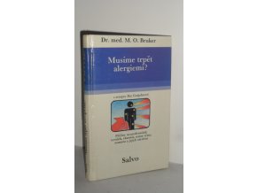 Musíme trpět alergiemi? : Příčiny a léčení neurodermitidy, vyrážek, ekzémů, senné rýmy a astmatu