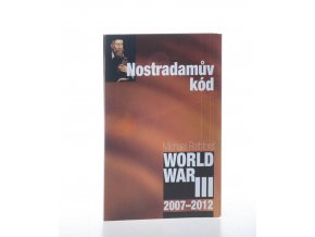 Nostradamův kód : World War III. : 2007-2012