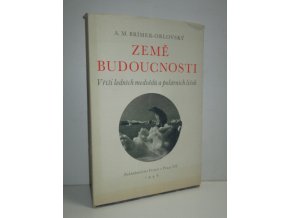 Země budoucnosti : V říši ledních medvědů a polárních lišek : Přírodopisné a kulturní črty