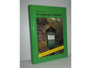 Po naučných stezkách : tipy na výlet ze všech krajů ČR