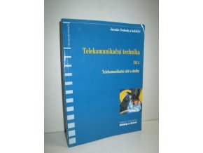 Telekomunikační technika : průřezová učebnice pro odborná učiliště a střední školy. Díl 3, Telekomunikační sítě a služby