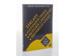 Základy státoprávní teorie, ekonomie a ekonomiky, neformální logiky : pro střední školy (2003)