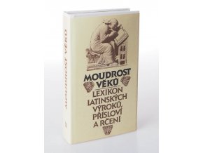 Moudrost věků : lexikon latinských výroků, přísloví a rčení