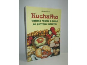 Kuchařka : Vaříme rychle a levně ze zbylých potravin