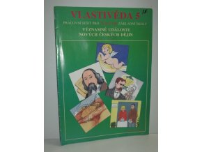 Vlastivěda 5 : pracovní sešit pro 5. ročník, Významné události nových českých dějin (2005)