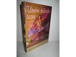 Umění břišního tance : cesta ke kráse, energii a smyslnosti