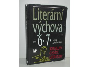 Literární výchova pro 6.-7. ročník základní školy a pro odpovídající ročníky víceletých gymnázií : rozmluvy o světě literatury