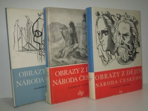 Obrazy z dějin národa českého : věrná vypravování o životě, skutcích válečných i duchu vzdělanosti. Díl I.-III. (3 sv.)