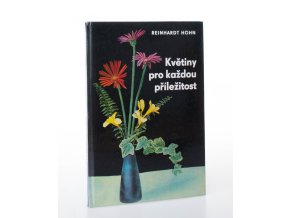 Květiny pro každou příležitost : jak darovat, upravit a ošetřovat řezané květiny (1974)