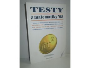 Testy z matematiky '98 : příprava na přijímací zkoušky na čtyřleté střední školy : pro žáky, učitele a rodiče : 79 originálních testů z 63 škol