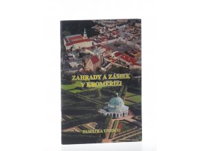 Zahrady a zámek v Kroměříži : památka UNESCO