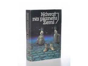 Návrat na planetu Zemi : antologie české a slovenské science fiction