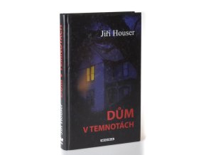 Dům v temnotách : psychothriller