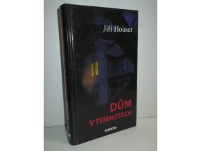 Dům v temnotách : psychothriller