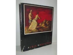 Alois Wachsman : or. monografie