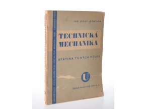 Technická mechanika pro vyšší průmyslové školy i pro praxi. Díl první, statika tuhých těles