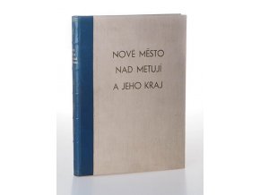 Nové Město nad Metují a jeho kraj : samostatná příloha městečka Nového Hrádku, městyse Krčína a 57 obcí politického okresu novoměstského : Dobruška