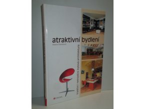 Atraktivní bydlení : tradiční i netradiční bytová architektura