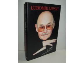 Lubomír Lipský o sobě (a bratru Oldřichovi) : hra vzpomínek