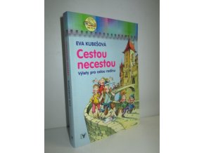 Cestou necestou : výlety pro celou rodinu