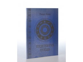 Tajemství hvězd : jich vlivy na osudy člověka a jak je zvědět : klíč k branám astrologie a k pochopení sil vesmíru (2003)