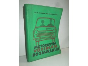 Motorovým vozidlem do zahraničí : nejdůležitější informace, odlišná pravidla silničního provozu a stručný cestovní slovníček