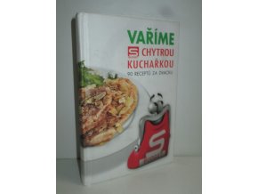 Vaříme s chytrou kuchařkou : 90 receptů za dvacku