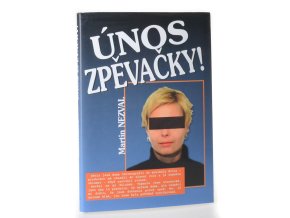 Únos zpěvačky! : takový je showbyznys