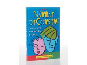 Návrat otcovství : jak se stát moderním otcem