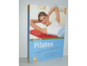 Pilates : fitness trénink pro tělo i duši