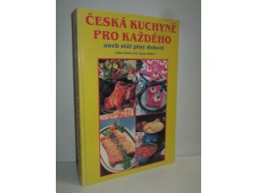 Česká kuchyně pro každého, aneb, Stůl plný dobrot