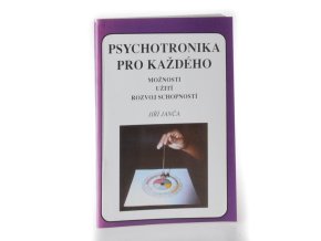 Psychotronika pro každého : možnosti, užití, rozvoj schopností