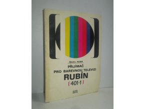 Přijímač pro barevnou televizi Rubín (401-1)